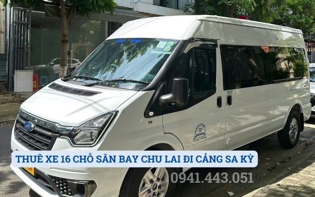 THUÊ XE 16 CHỖ SÂN BAY CHU LAI ĐI CẢNG SA KỲ