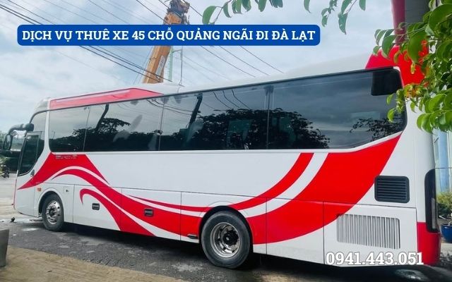 DỊCH VỤ THUÊ XE 45 CHỖ QUẢNG NGÃI ĐI ĐÀ LẠT