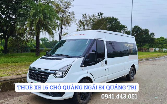 THUÊ XE 16 CHỖ QUẢNG NGÃI ĐI QUẢNG TRỊ