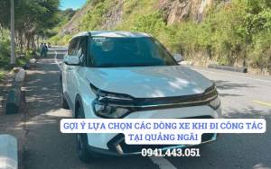 GỢI Ý LỰA CHỌN CÁC DÒNG XE KHI ĐI CÔNG TÁC TẠI QUẢNG NGÃI