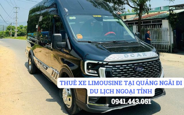 THUÊ XE LIMOUSINE TẠI QUẢNG NGÃI ĐI DU LỊCH NGOẠI TỈNH