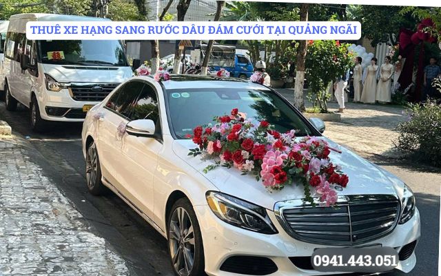 THUÊ XE HẠNG SANG RƯỚC DÂU TẠI QUẢNG NGÃI