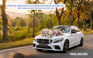 THUÊ XE ĐÁM CƯỚI TẠI QUẢNG NGÃI ĐỂ ĐI ĐƯỜNG DÀI NÊN CHỌN XE NHƯ THẾ NÀO CHO PHÙ HỢP